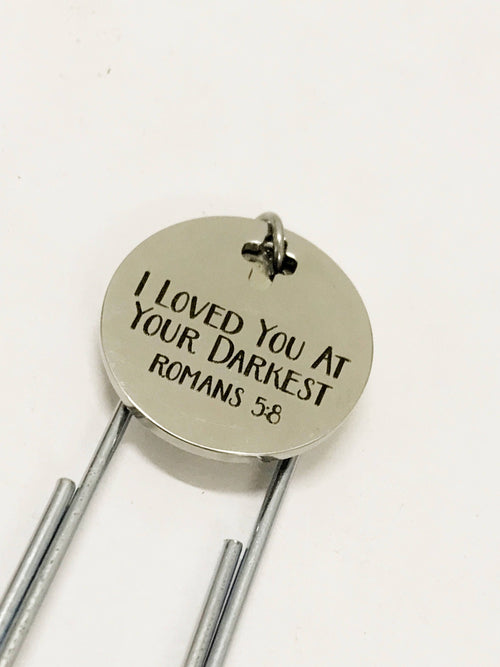 Christian Bookmark, I Loved You At Your Darkest Bookmark, Romans 5 8 Bookmark, Christian Paper Clip Bookmark, Christian Planner Accessories